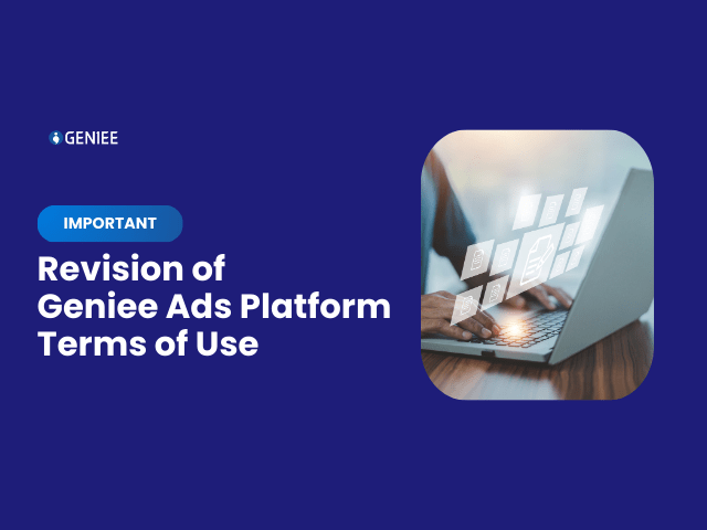 Important: Revision of Geniee Ads Platform Terms of Use