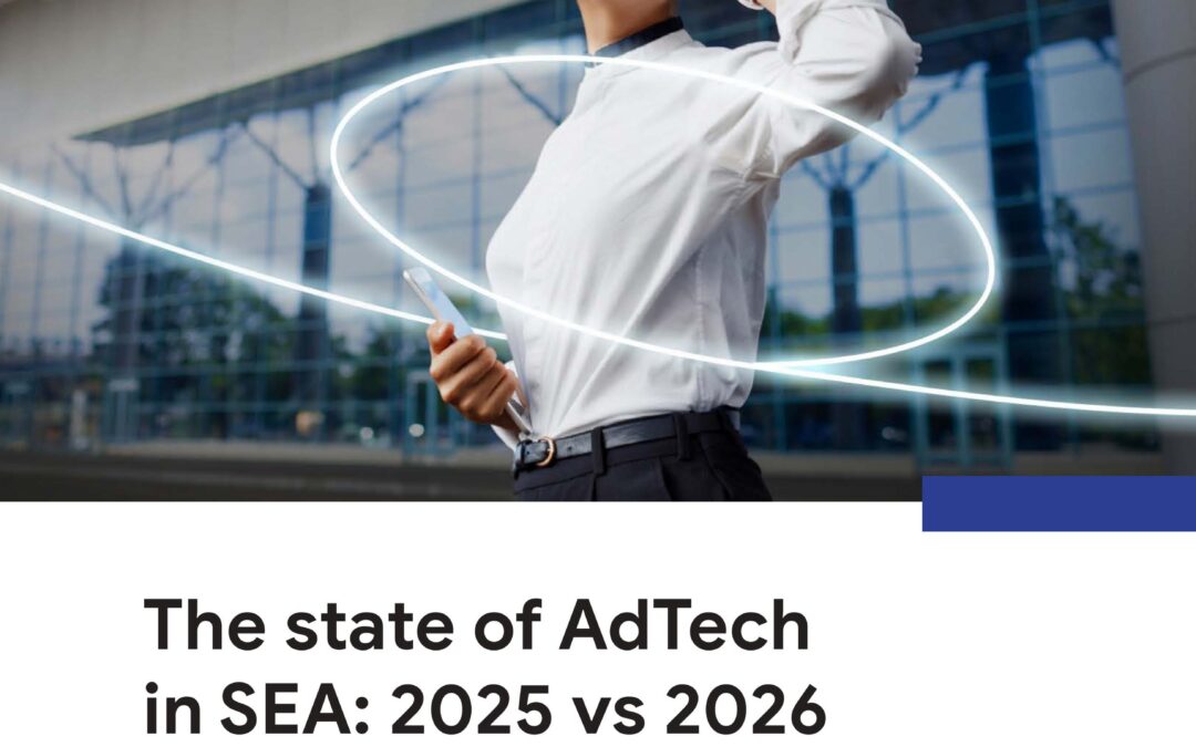The State of AdTech in Southeast Asia: 2025 vs 2026
