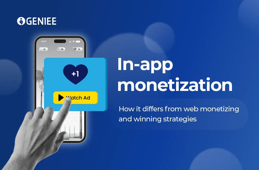 In app monetization: How it differs from web monetizing and winning strategies
