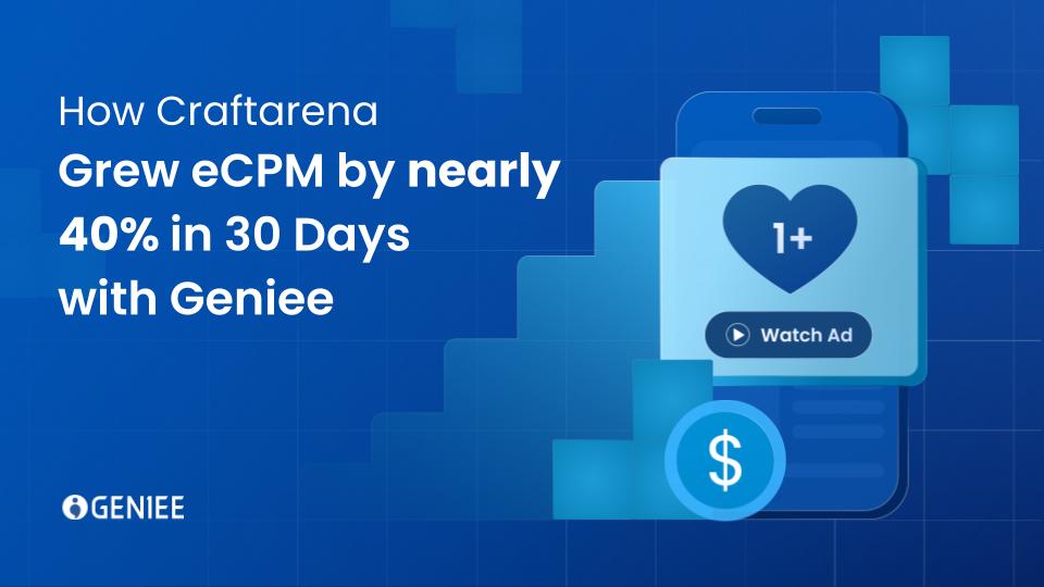 How Craftarena Grew eCPM by nearly 40% in 30 Days with Geniee