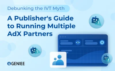 Debunking the IVT Myth: A Publisher’s Guide to Running Multiple AdX Partners